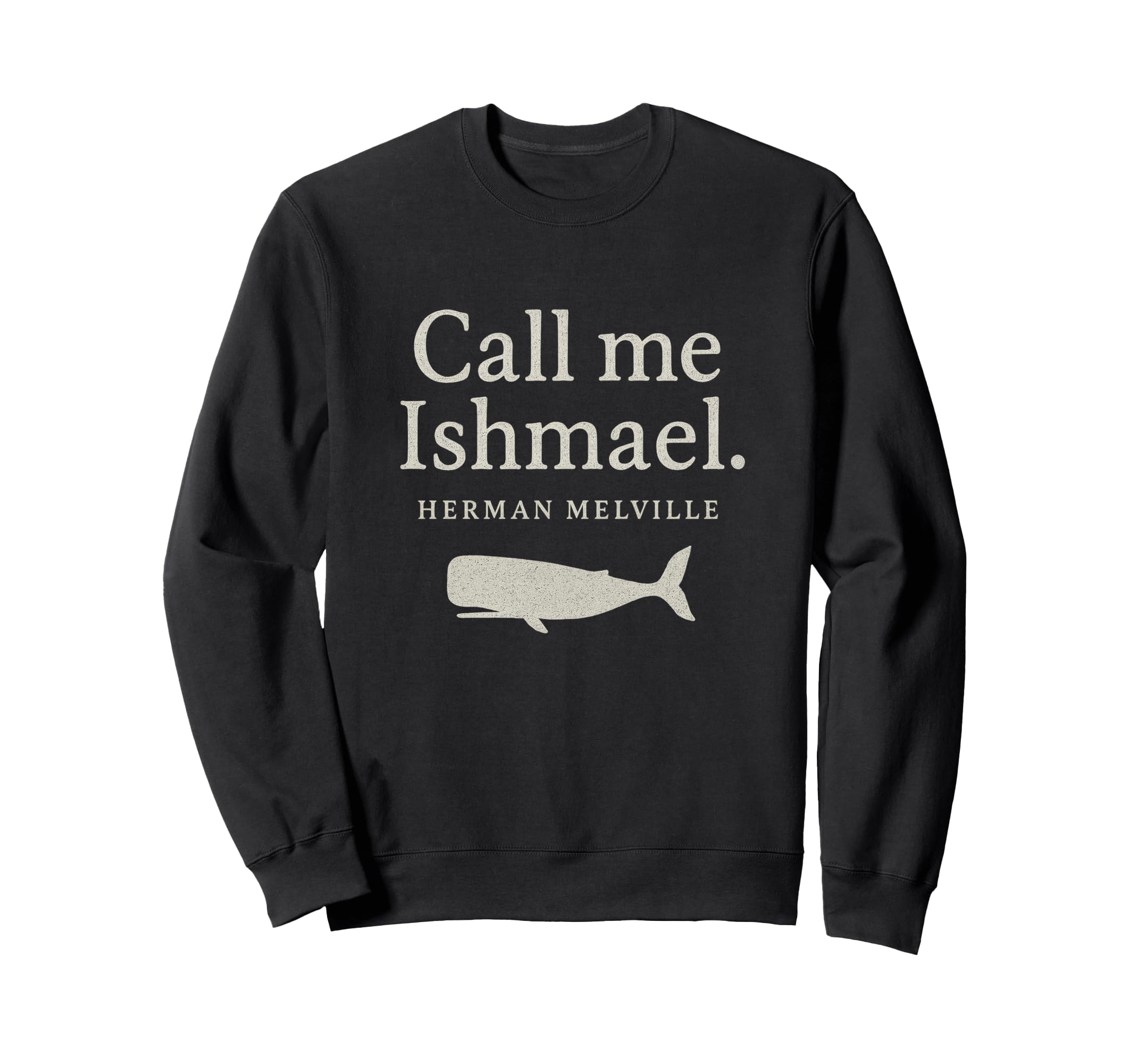 Call Me Ishmael Moby Dick Book Sweatshirt - Streetwear Style Men Women - T-Shirt, Sweatshirt, Hoodie