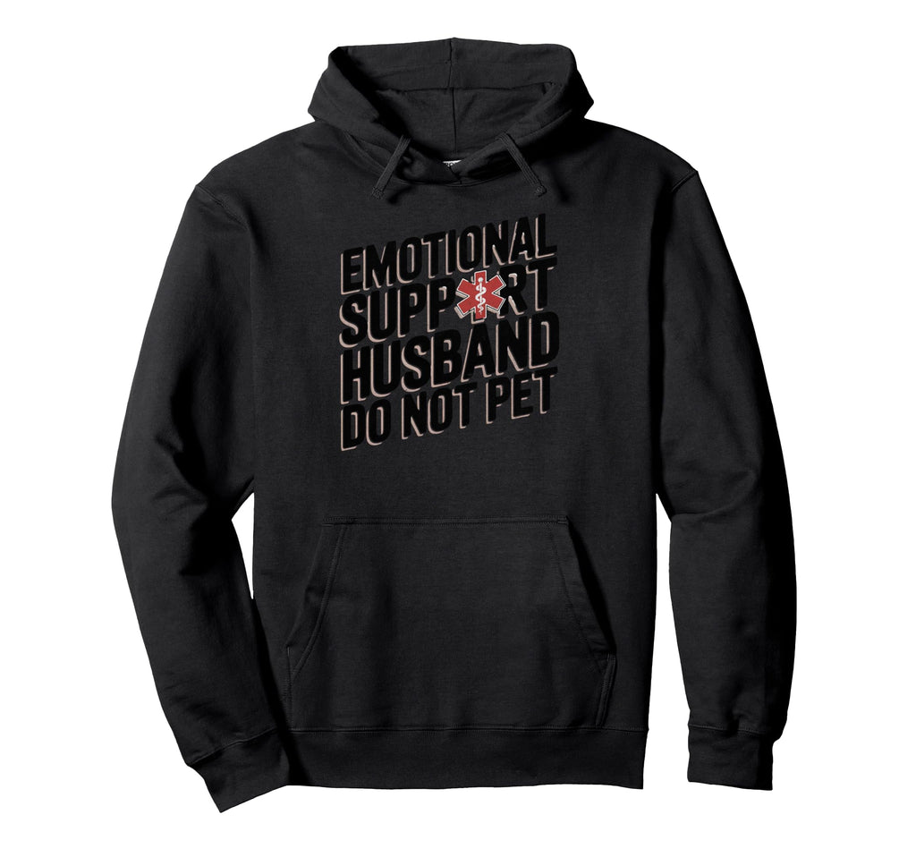 Emotional Support Husband Do Not Pet Hoodie - Unique Graphic Men Women - T-Shirt, Sweatshirt, Hoodie