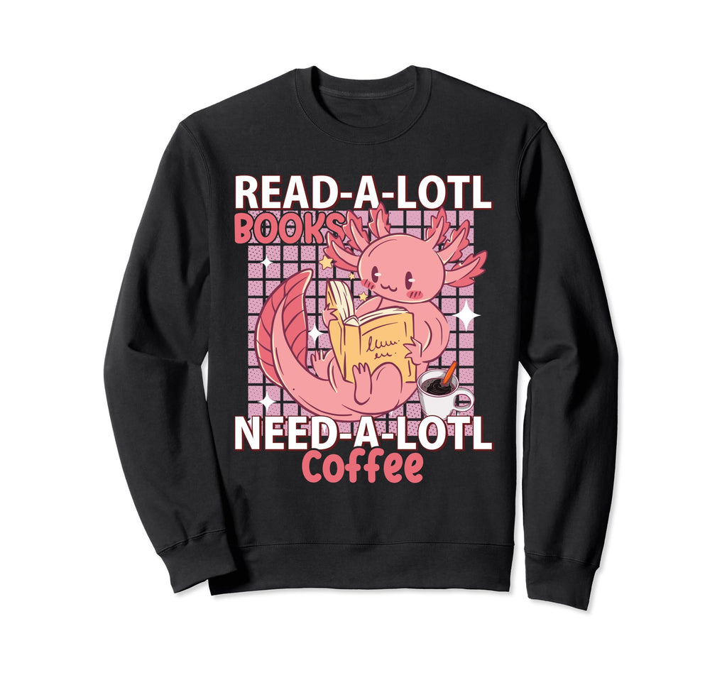 Readalotl Axolotl Readolotl Funny Sweatshirt - Novelty Apparel for Adults - T-Shirt, Sweatshirt, Hoodie