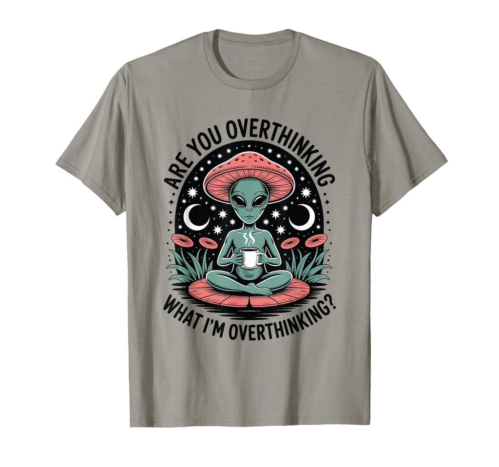 Are You Overthinking What Im T-Shirt - Aesthetic Graphic Unisex - T-Shirt, Sweatshirt, Hoodie