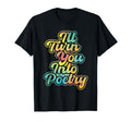 Ill Turn You Into Poetry Poet T-Shirt - Casual Everyday Wear for Adults - T-Shirt, Sweatshirt, Hoodie