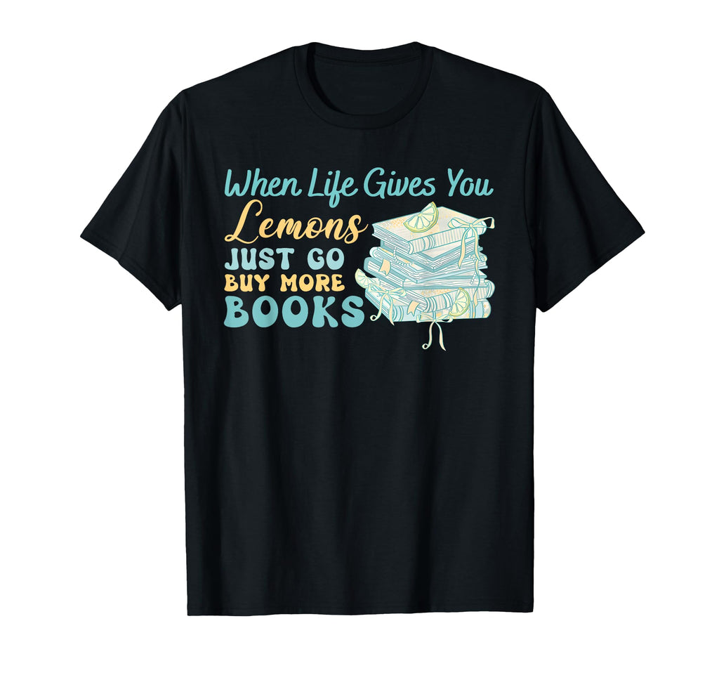 When Life Gives You Lemons Just Go T-Shirt - Fun Novelty Design Men Women - T-Shirt, Sweatshirt, Hoodie