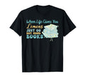 When Life Gives You Lemons Just Go T-Shirt - Fun Novelty Design Men Women - T-Shirt, Sweatshirt, Hoodie
