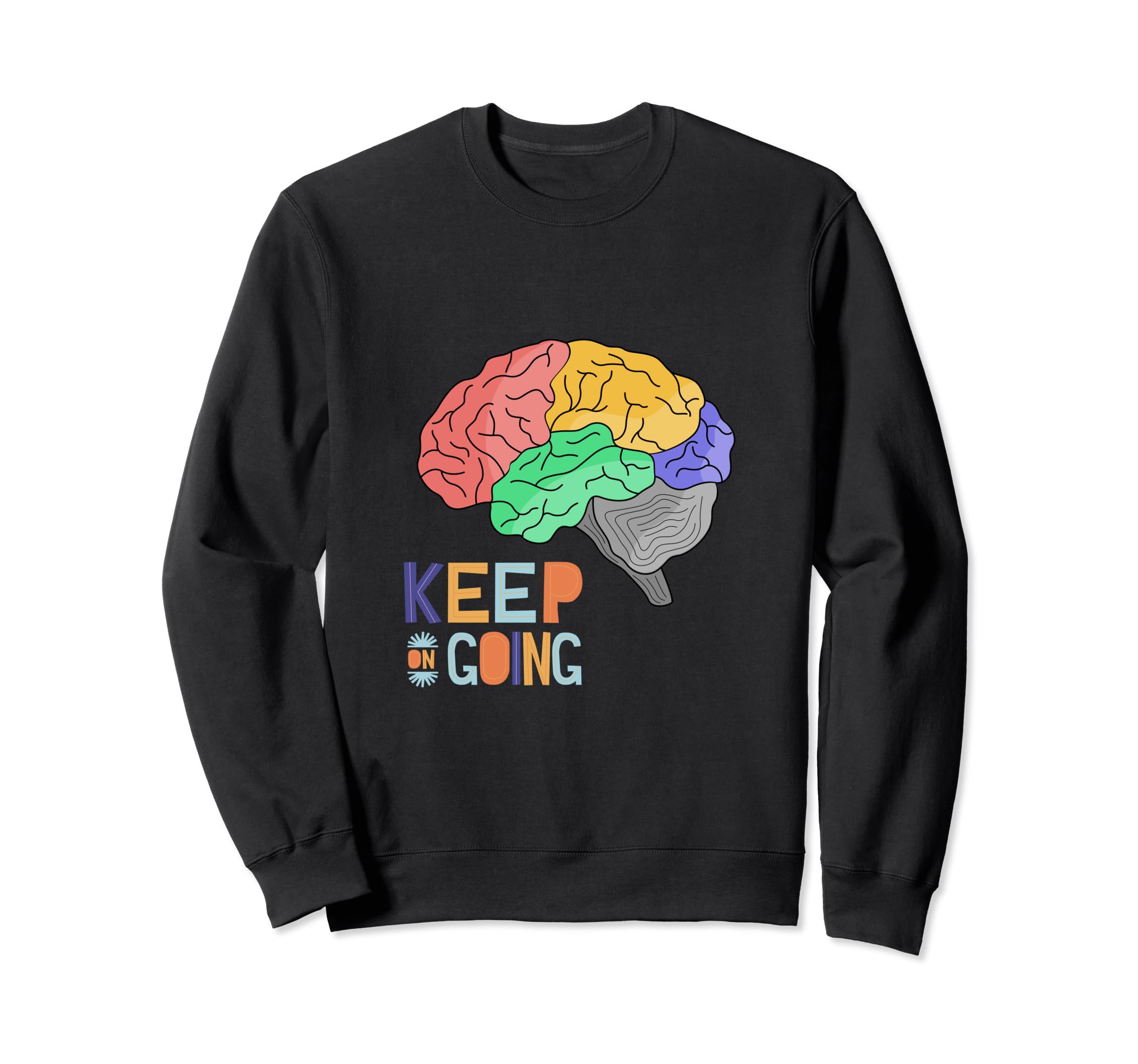 Brain Keep Going Fuel Your Focus And Sweatshirt - Graphic Print Men Women - T-Shirt, Sweatshirt, Hoodie