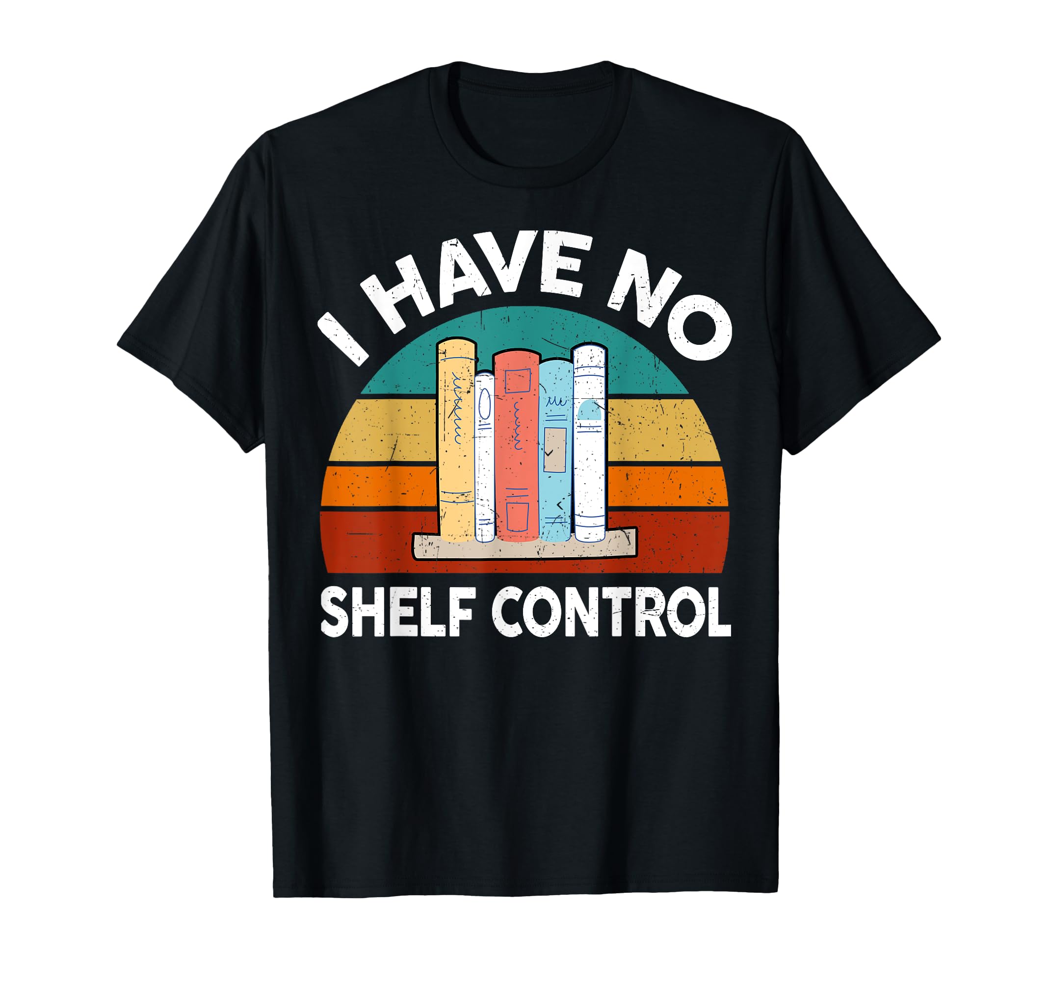 Bookworm Gifts I Have No Shelf T-Shirt - Fun Novelty Design for Adults - T-Shirt, Sweatshirt, Hoodie
