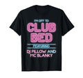 Im Off To Club Bed Featuring Dj T-Shirt - Fun Novelty Design Men Women - T-Shirt, Sweatshirt, Hoodie
