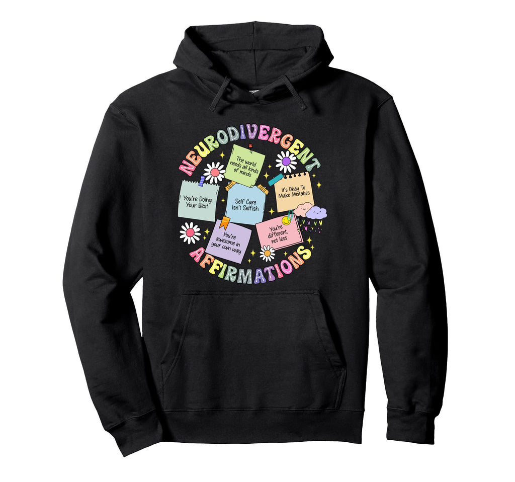 Neurodivergent Affirmations Mental Health Hoodie - Novelty Apparel Unisex - T-Shirt, Sweatshirt, Hoodie