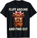 Fluff Around and Find Out Funny Scottish Highland Cow Women T-Shirt Unisex T-shirt, Sweatshirt, Hoodie, Long Sleeve Tee - T-Shirt, Sweatshirt, Hoodie
