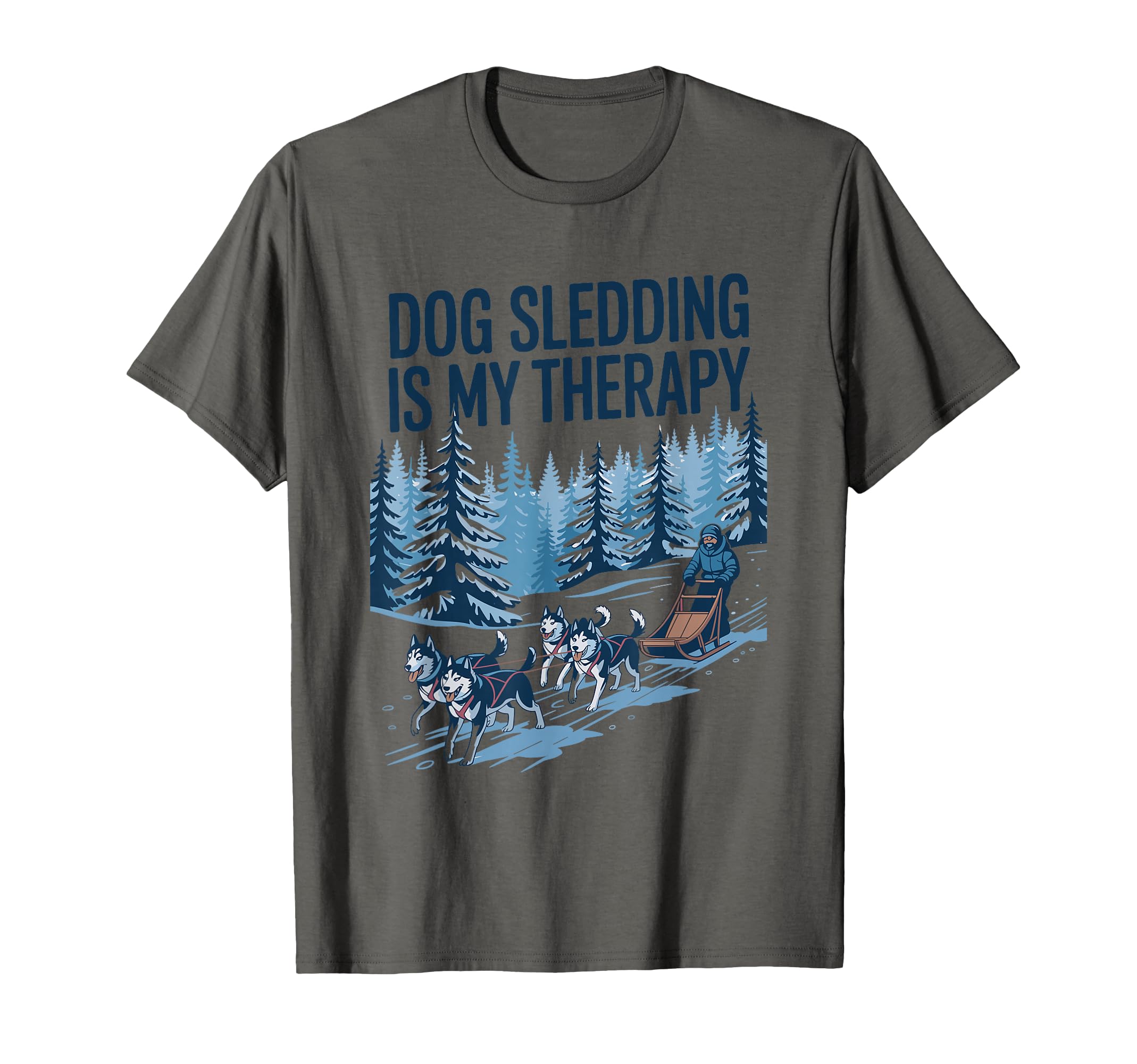 Dog Sledding Is My Therapy Husky Dog T-Shirt - Novelty Apparel for Adults - T-Shirt, Sweatshirt, Hoodie