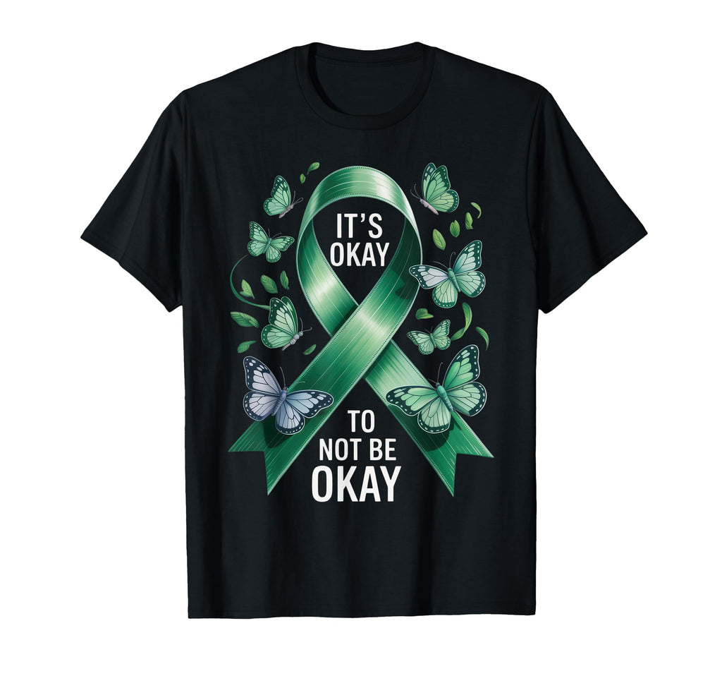 Its Okay To Not Be Okay Green Ribbon T-Shirt - Trendy Graphic for Adults - T-Shirt, Sweatshirt, Hoodie
