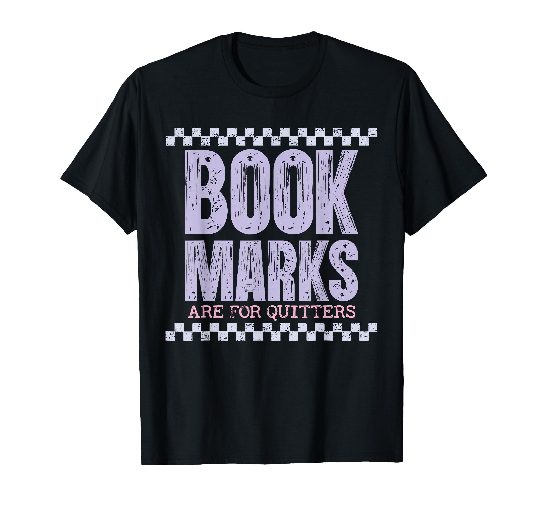 Bookmarks Are Quitters Reading T-Shirt - Fun Novelty Design Unisex - T-Shirt, Sweatshirt, Hoodie