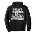 Todays Forecast 99 Chance Hoodie - Aesthetic Graphic for Adults - T-Shirt, Sweatshirt, Hoodie