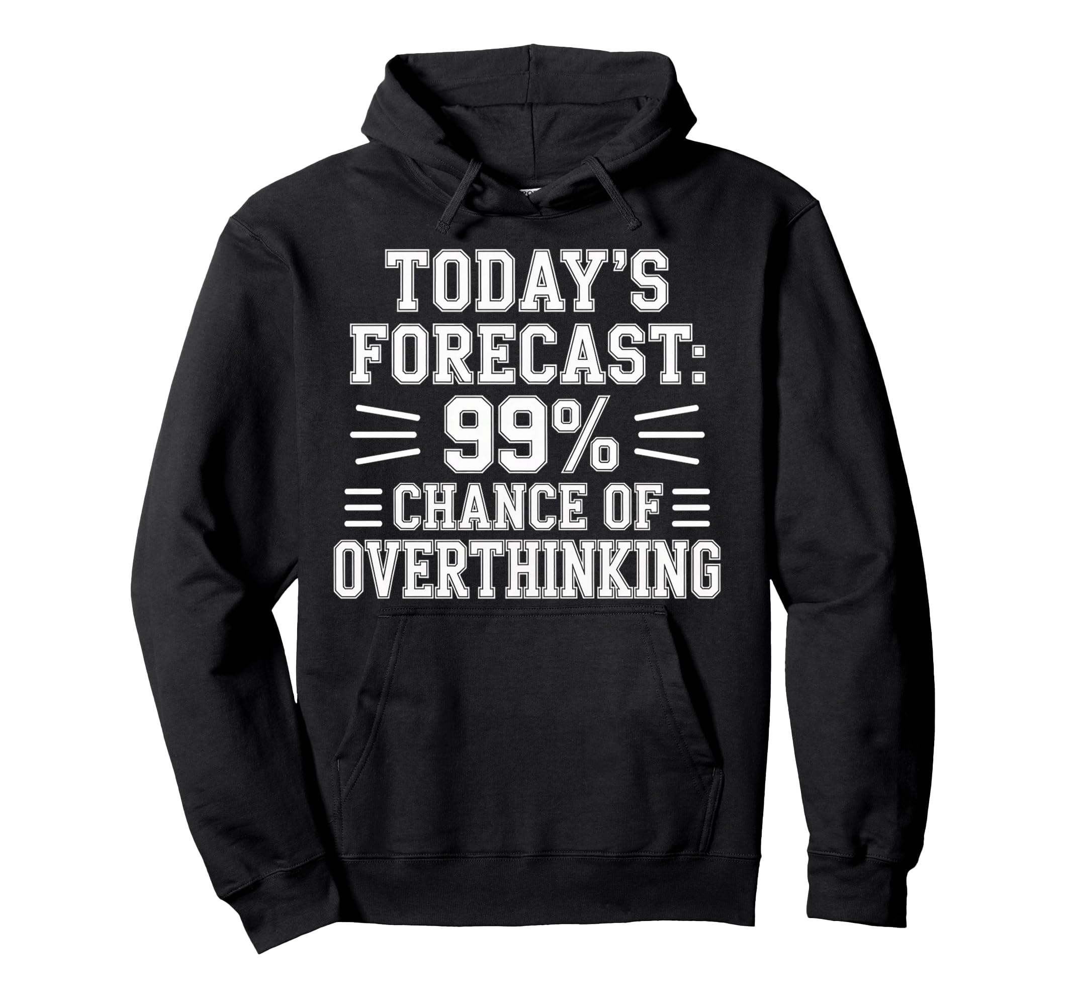 Todays Forecast 99 Chance Hoodie - Aesthetic Graphic for Adults - T-Shirt, Sweatshirt, Hoodie