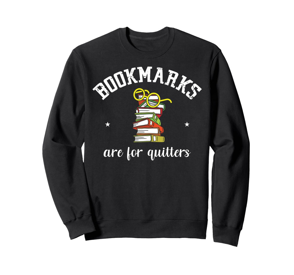 Bookmarks Are Quitters Reading Sweatshirt - Minimalist Print Unisex - T-Shirt, Sweatshirt, Hoodie