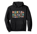 Mental Health Therapist Groovy Mental Hoodie - Aesthetic Graphic Unisex - T-Shirt, Sweatshirt, Hoodie