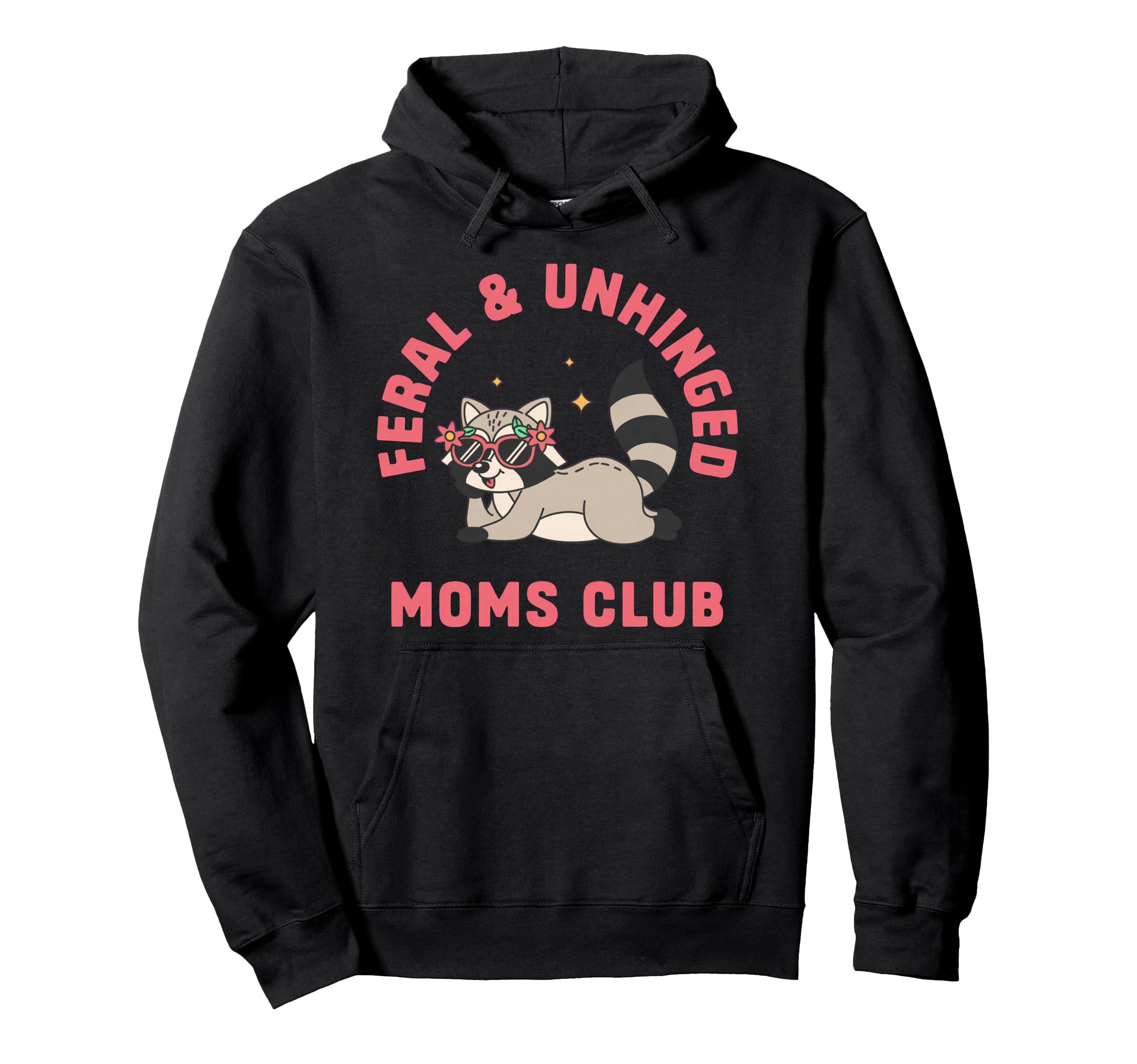 Feral Unhinged Moms Club Raccoon Mom Moms Hoodie - Custom Art Print Unisex - T-Shirt, Sweatshirt, Hoodie