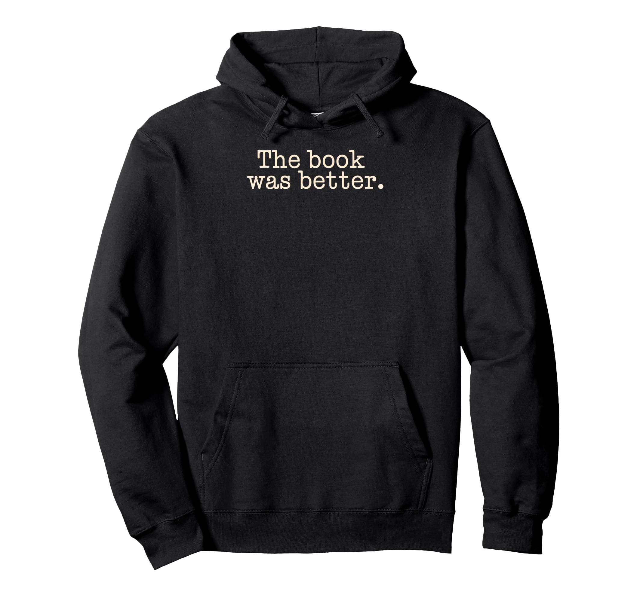 Book Was Better Reading Novel Bookworm Hoodie - Custom Art Print Men Women - T-Shirt, Sweatshirt, Hoodie