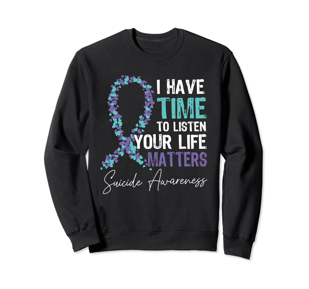I Have Time To Listen Life Matters Sweatshirt - Minimalist Print Men Women - T-Shirt, Sweatshirt, Hoodie