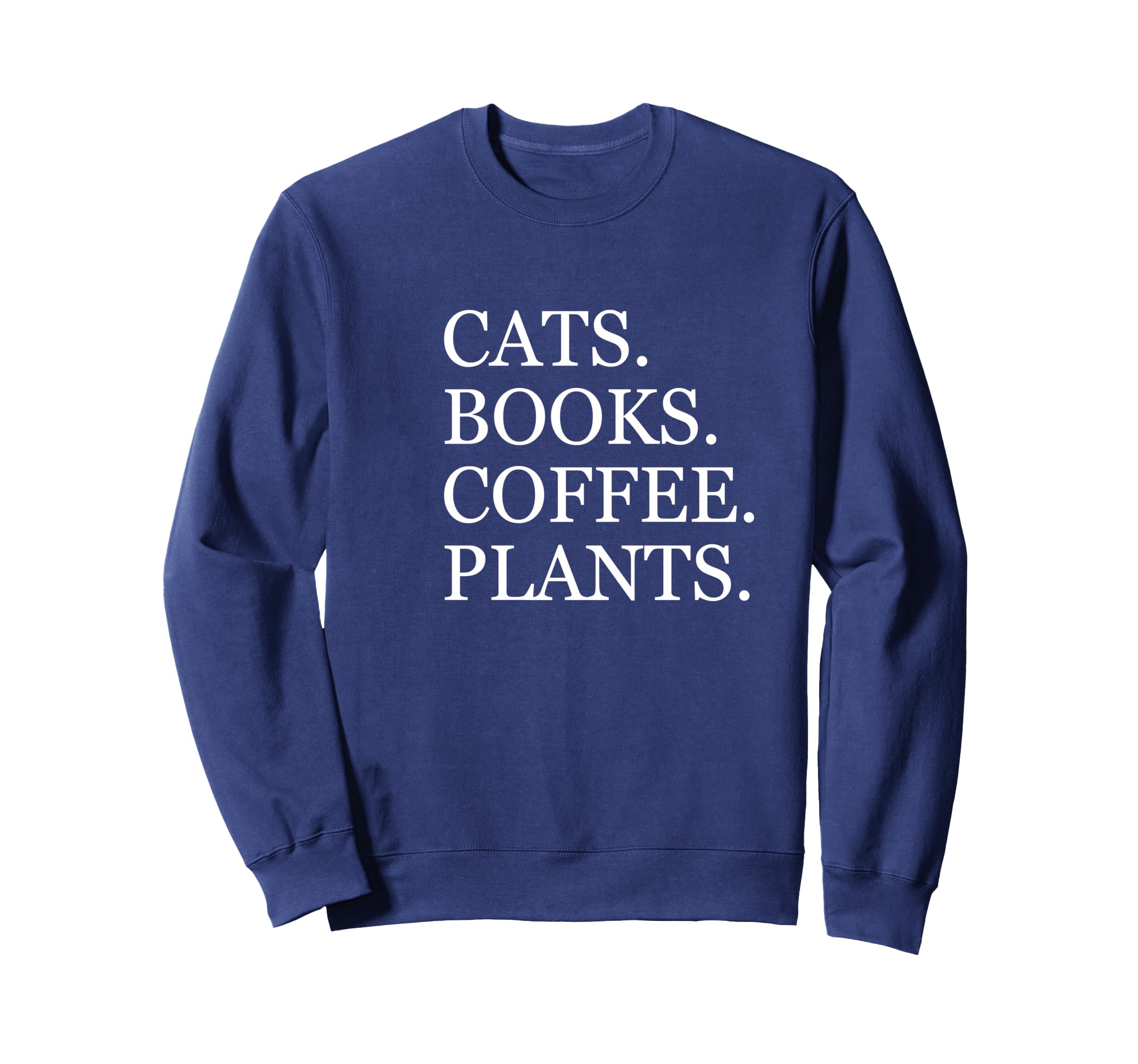 Cats Books Coffee Plants Sweatshirt - Streetwear Style Men Women - T-Shirt, Sweatshirt, Hoodie