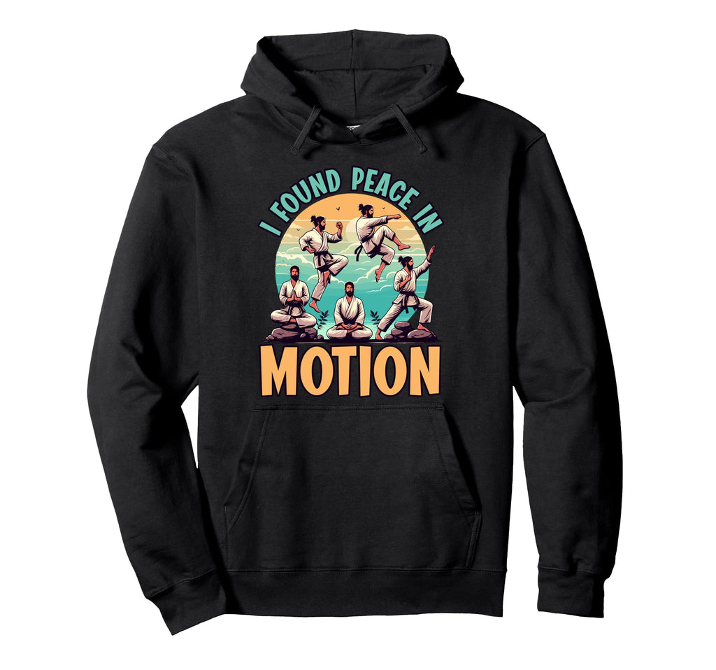 I Found Peace Motion Martial Arts Zen Hoodie - Streetwear Style Unisex - T-Shirt, Sweatshirt, Hoodie