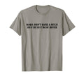 Mama Didnt Raise Bitch And If She Did It T-Shirt - Graphic Print Unisex - T-Shirt, Sweatshirt, Hoodie