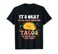Its Ok To Fall Apart Sometimes Tacos Do T-Shirt - Unique Graphic Unisex - T-Shirt, Sweatshirt, Hoodie