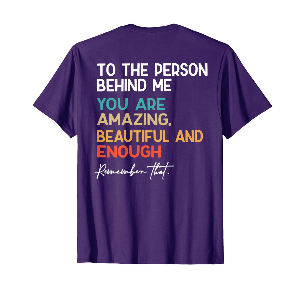 To Person Behind Me You Are T-Shirt - Fun Novelty Design for Adults - T-Shirt, Sweatshirt, Hoodie
