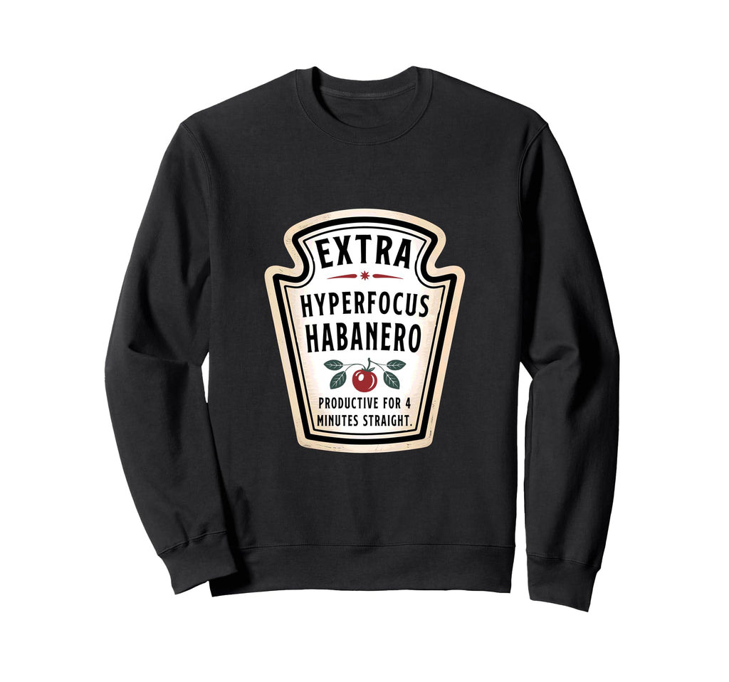 Hyperfocus Habanero Overthinker Adhd Sweatshirt - Graphic Print Unisex - T-Shirt, Sweatshirt, Hoodie