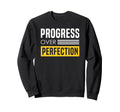 Progress Over Perfection Encouraging Sweatshirt - Unique Graphic Men Women - T-Shirt, Sweatshirt, Hoodie