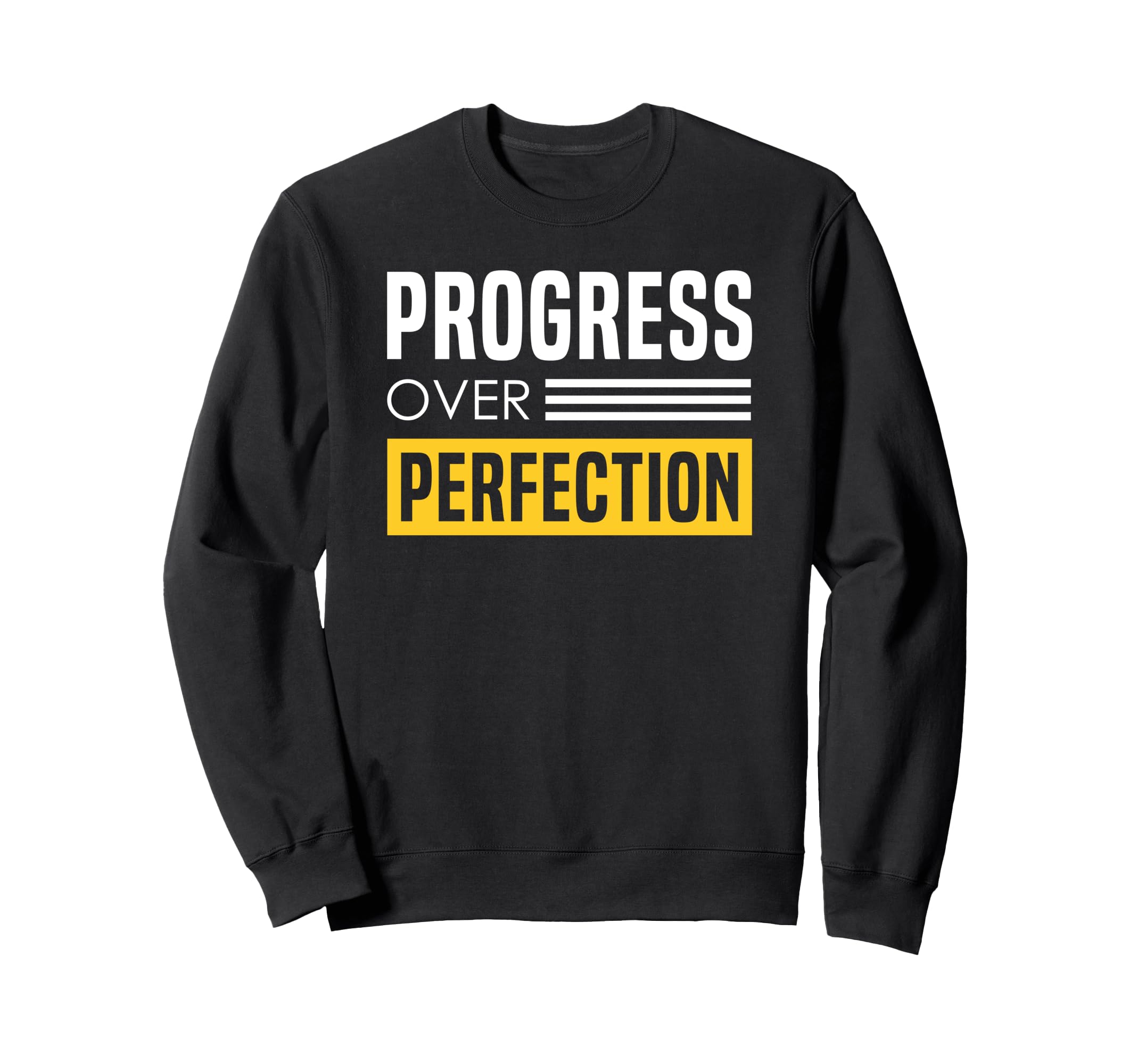 Progress Over Perfection Encouraging Sweatshirt - Unique Graphic Men Women - T-Shirt, Sweatshirt, Hoodie