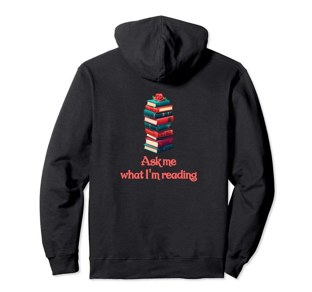 Ask Me What Im Reading Book Worm Hoodie - Trendy Graphic Unisex - T-Shirt, Sweatshirt, Hoodie