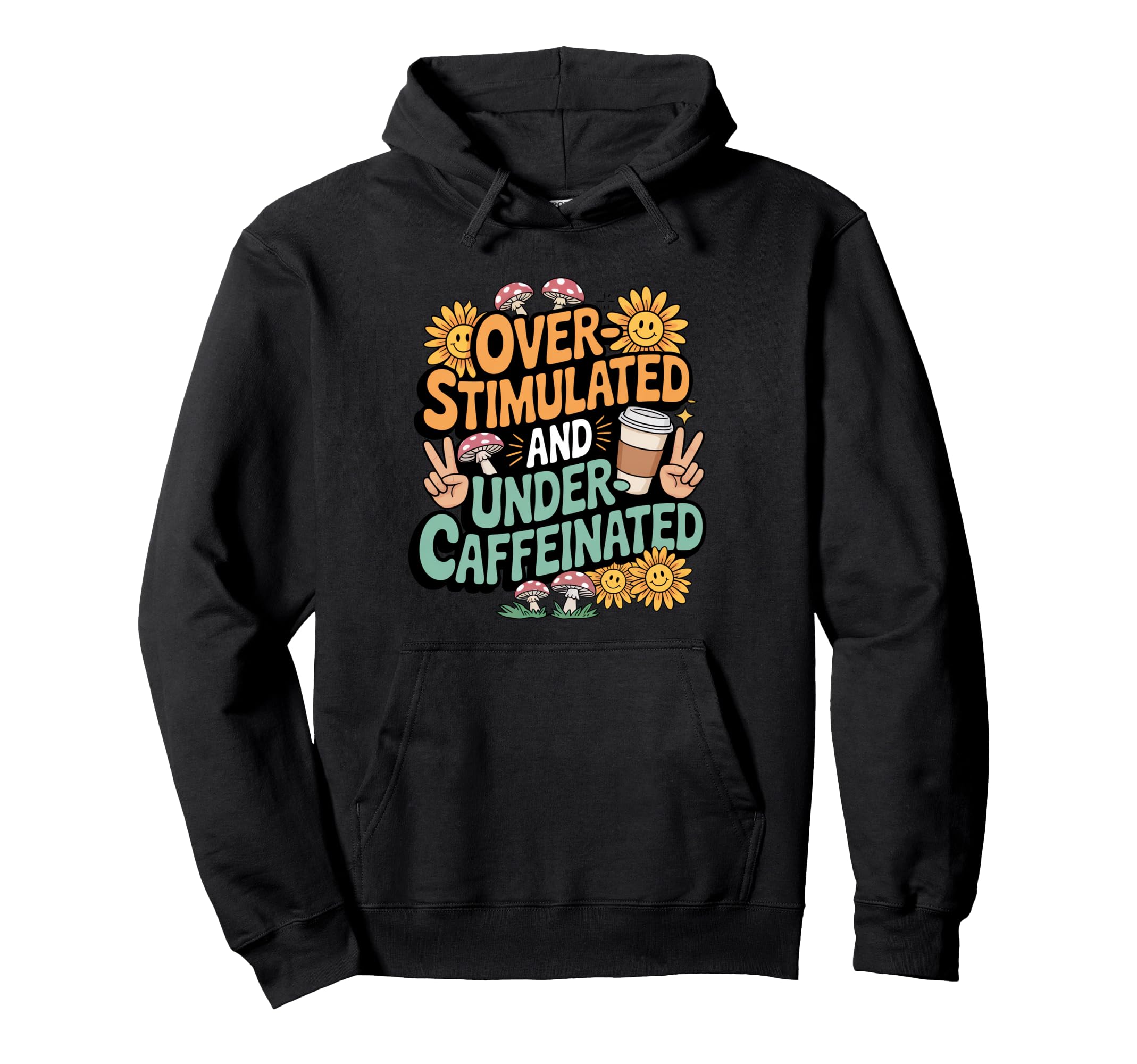 Overstimulated And Undercaffeinated Hoodie - Fun Novelty Design for Adults - T-Shirt, Sweatshirt, Hoodie