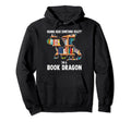 Im Book Dragon Book Dragon Hoodie - Novelty Apparel Unisex - T-Shirt, Sweatshirt, Hoodie