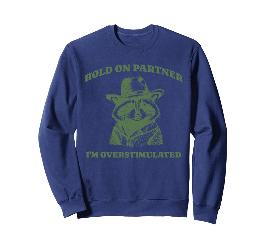 Funny Raccoon Meme Hold Partner Sweatshirt - Fun Novelty Design for Adults - T-Shirt, Sweatshirt, Hoodie
