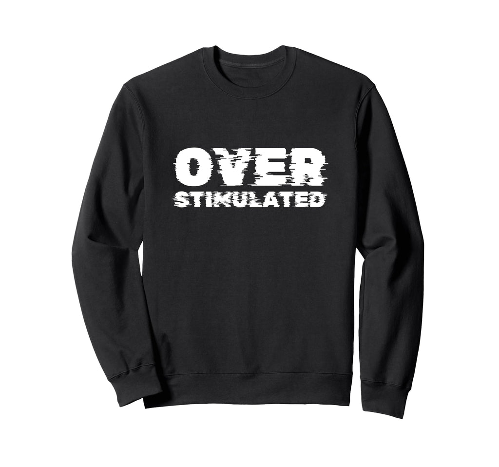 Overstimulated Introvert Fun Sweatshirt - Minimalist Print Unisex - T-Shirt, Sweatshirt, Hoodie