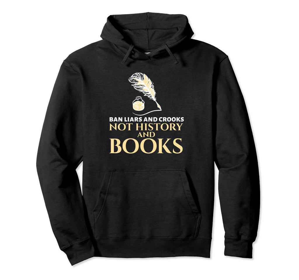 Ban Liars And Crooks Not History And Hoodie - Graphic Print for Adults - T-Shirt, Sweatshirt, Hoodie