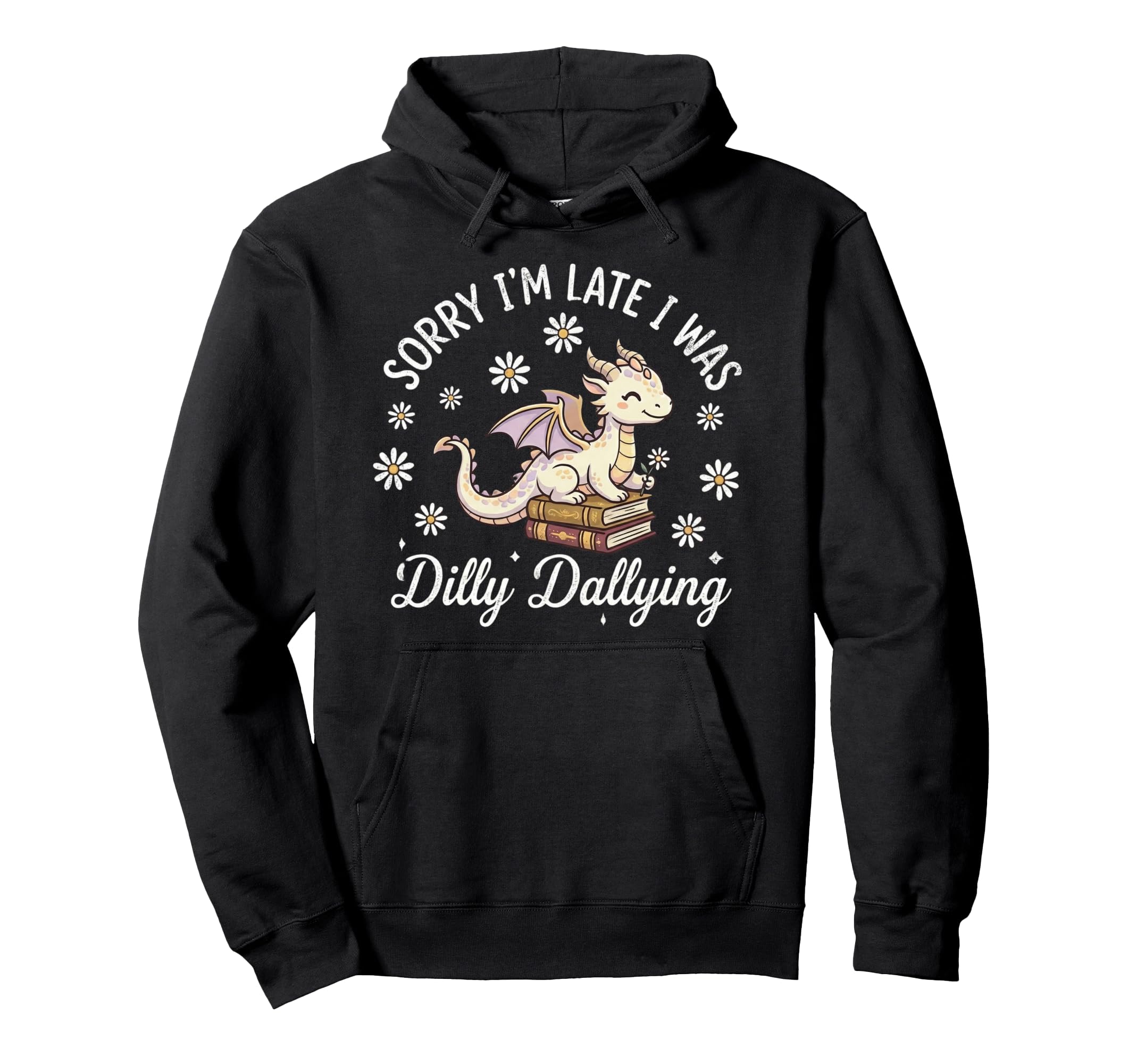 Sorry Im Late I Was Dilly Dallying Book Hoodie - Unique Graphic Unisex - T-Shirt, Sweatshirt, Hoodie