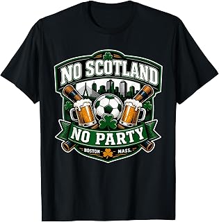 Funny No Scotland No Party Boston T-Shirt Unisex T-shirt, Sweatshirt, Hoodie, Long Sleeve Tee - T-Shirt, Sweatshirt, Hoodie