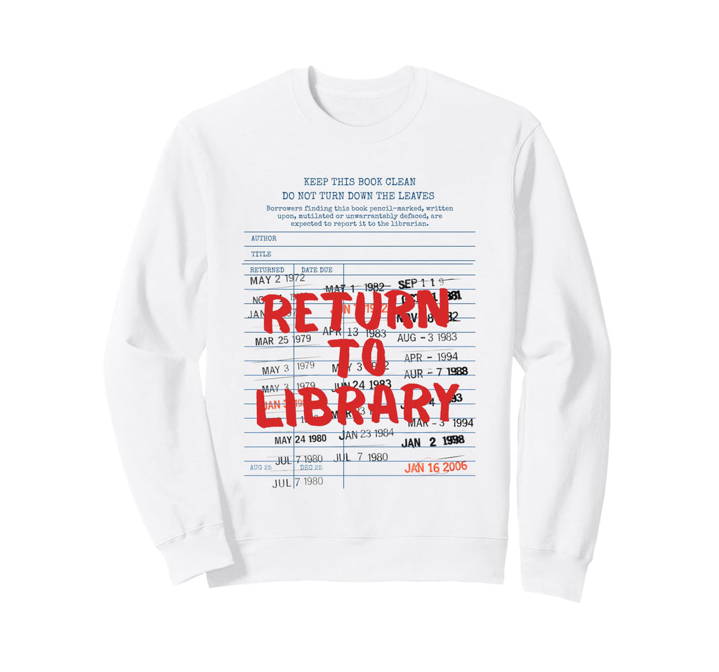 Return To Library Library Card Sweatshirt - Casual Everyday Wear Unisex - T-Shirt, Sweatshirt, Hoodie