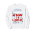 Return To Library Library Card Sweatshirt - Casual Everyday Wear Unisex - T-Shirt, Sweatshirt, Hoodie