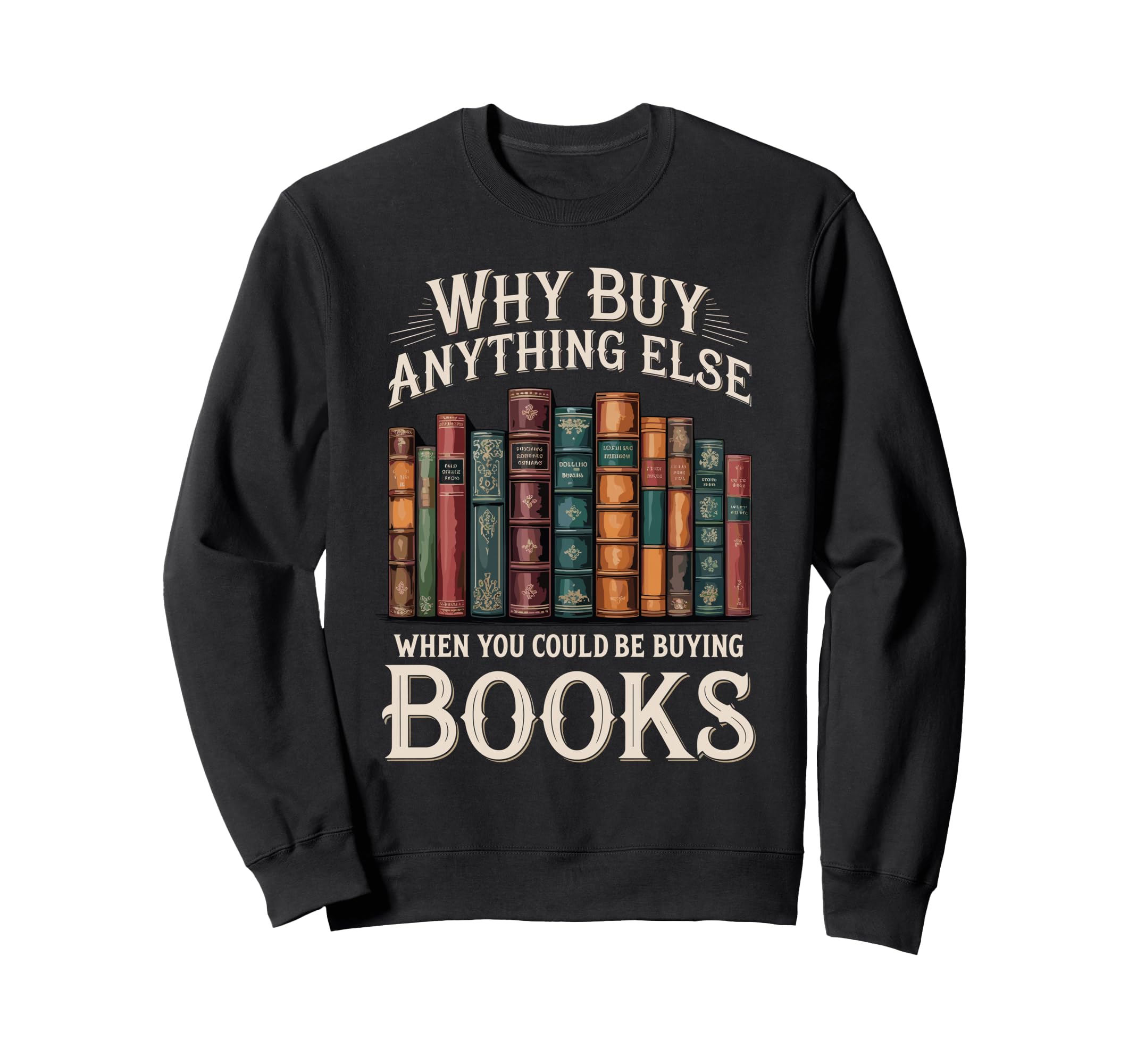 Why Buy Anything Else When You Sweatshirt - Custom Art Print for Adults - T-Shirt, Sweatshirt, Hoodie
