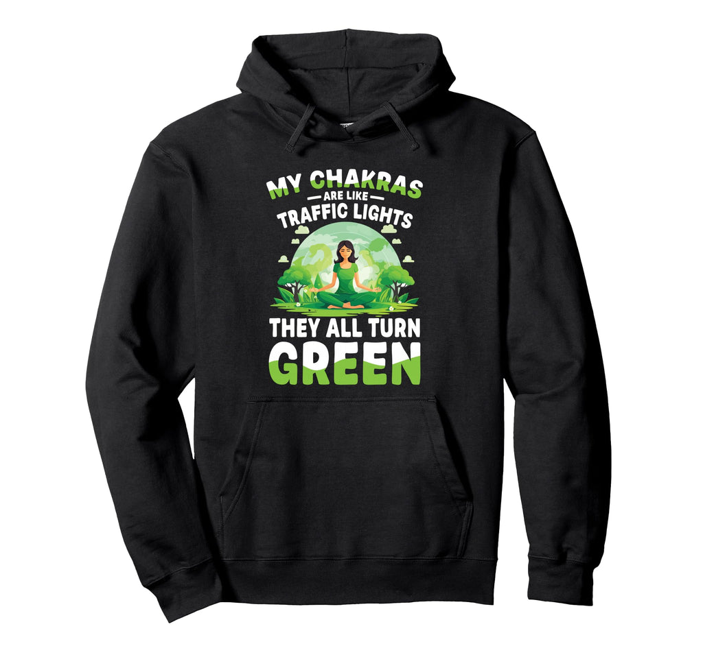 My Chakras Are Like Traffic Lights They Hoodie - Unique Graphic Men Women - T-Shirt, Sweatshirt, Hoodie