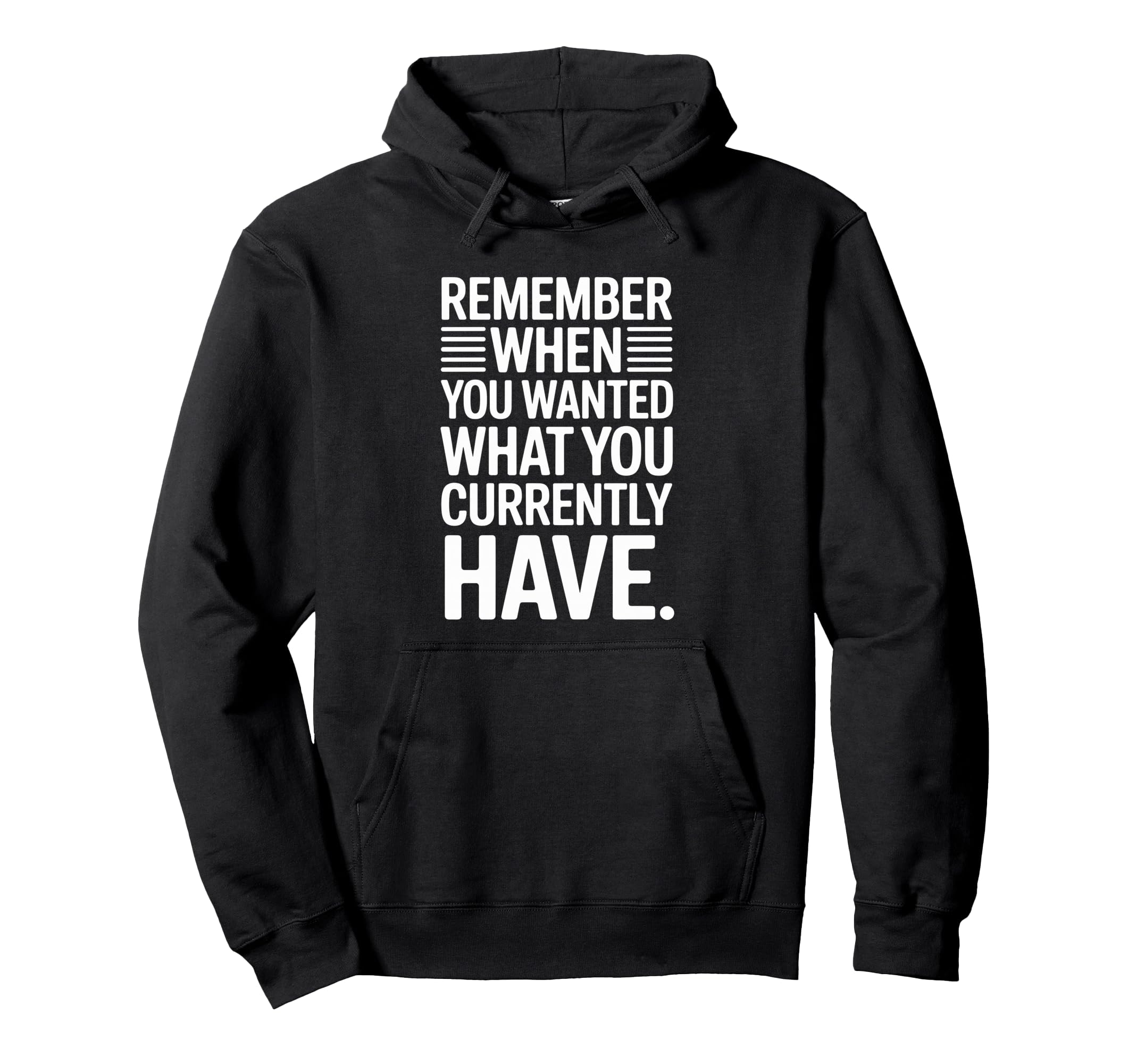 Remember When You Wanted What You Hoodie - Streetwear Style Unisex - T-Shirt, Sweatshirt, Hoodie