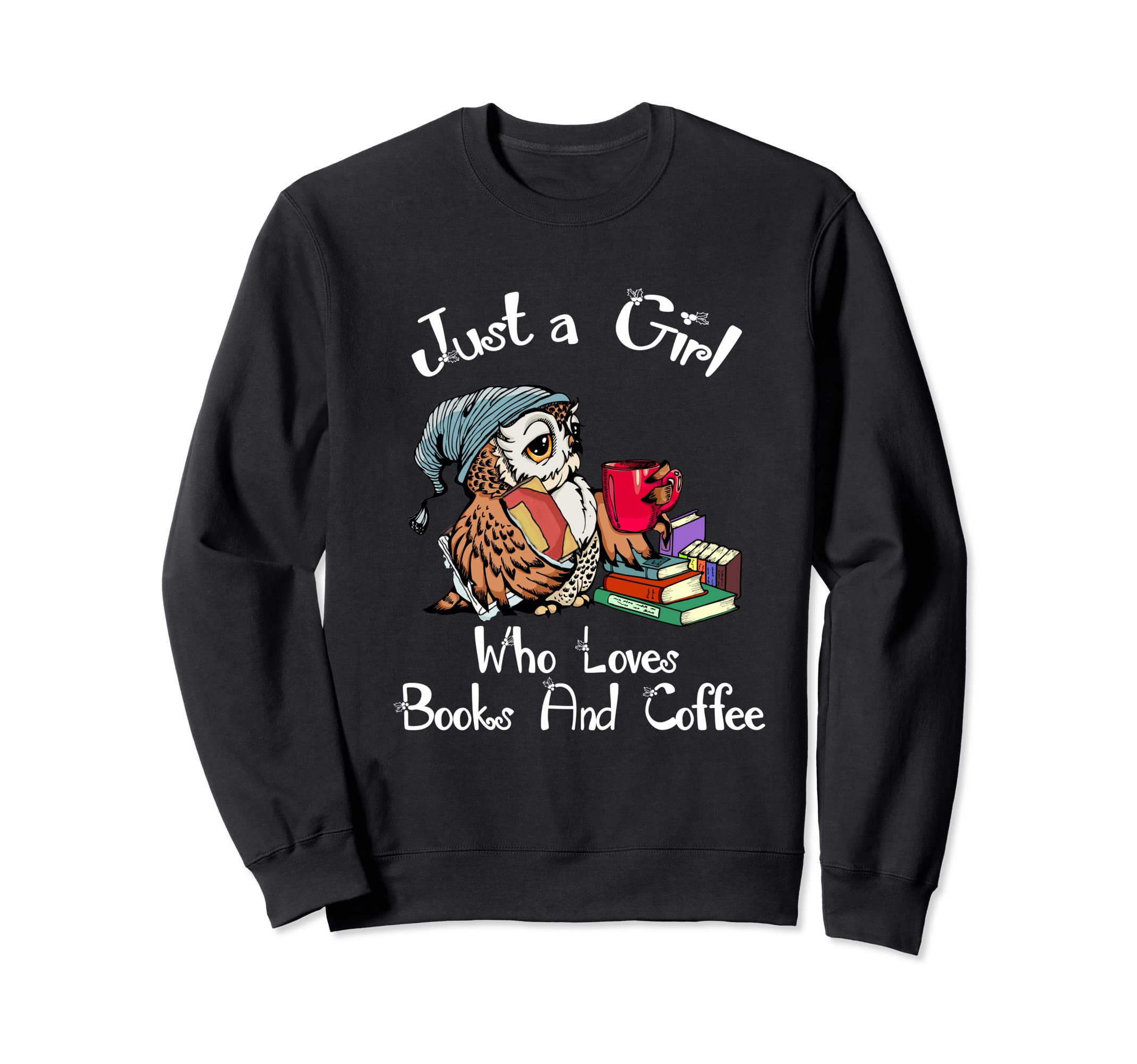 Just Who Loves Books And Coffee Sweatshirt - Aesthetic Graphic Men Women - T-Shirt, Sweatshirt, Hoodie