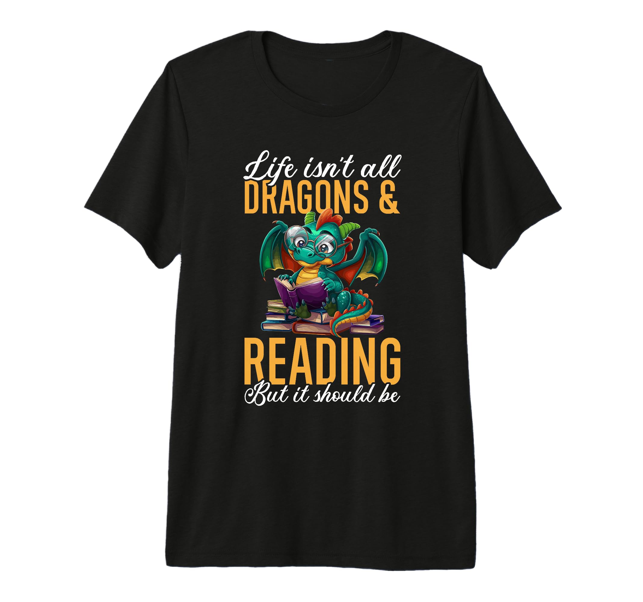 Dragon Books Life Isnt All Dragons T-Shirt - Streetwear Style Unisex - T-Shirt, Sweatshirt, Hoodie