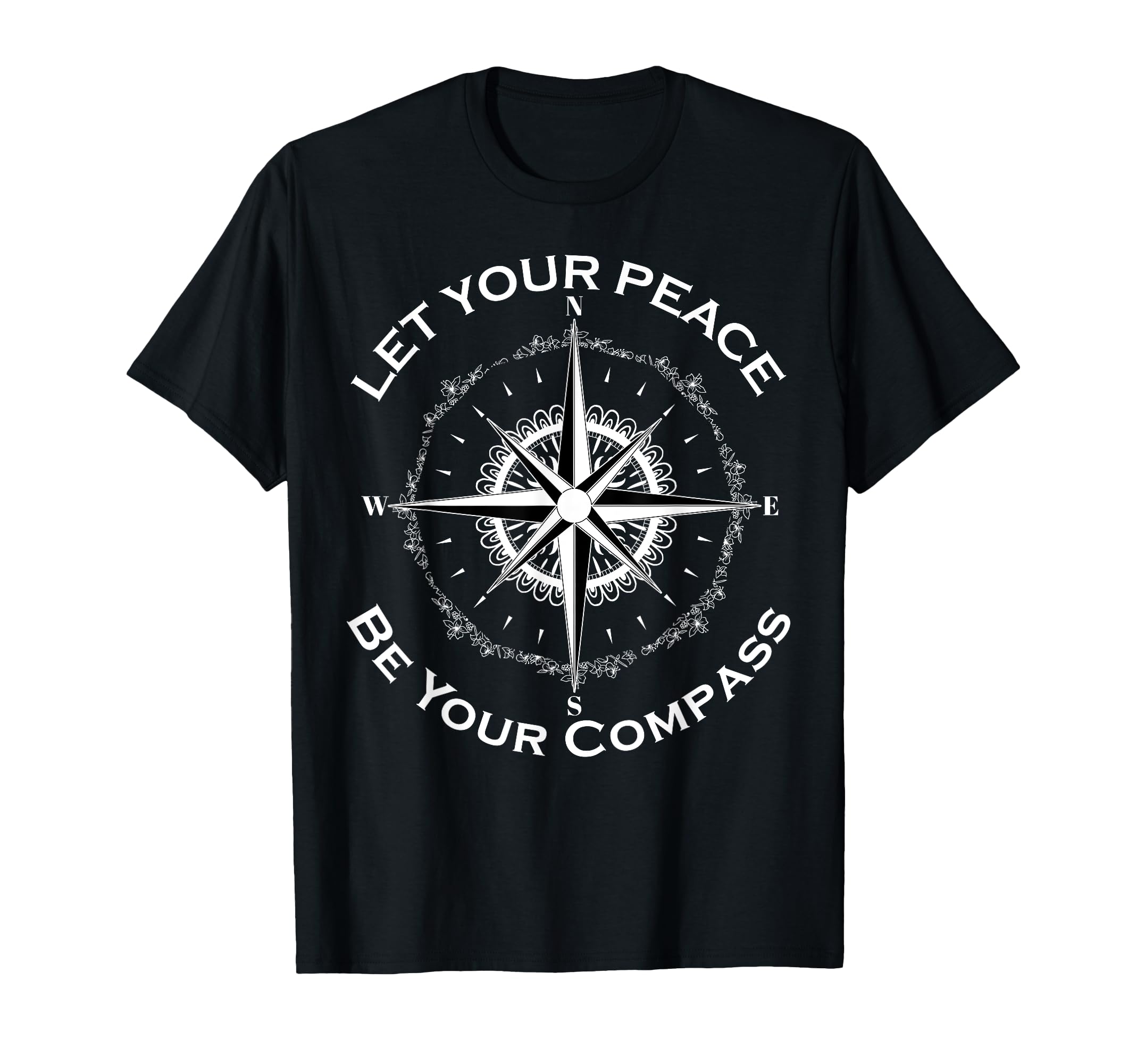 Let Your Peace Be Your Compass T-Shirt - Casual Everyday Wear for Adults - T-Shirt, Sweatshirt, Hoodie