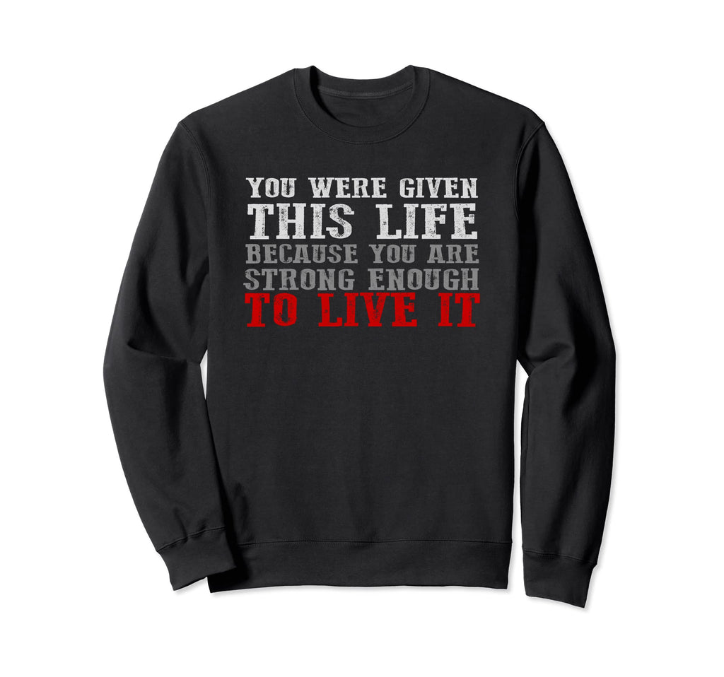 Awesome You Were Given This Life Sweatshirt - Trendy Graphic for Adults - T-Shirt, Sweatshirt, Hoodie
