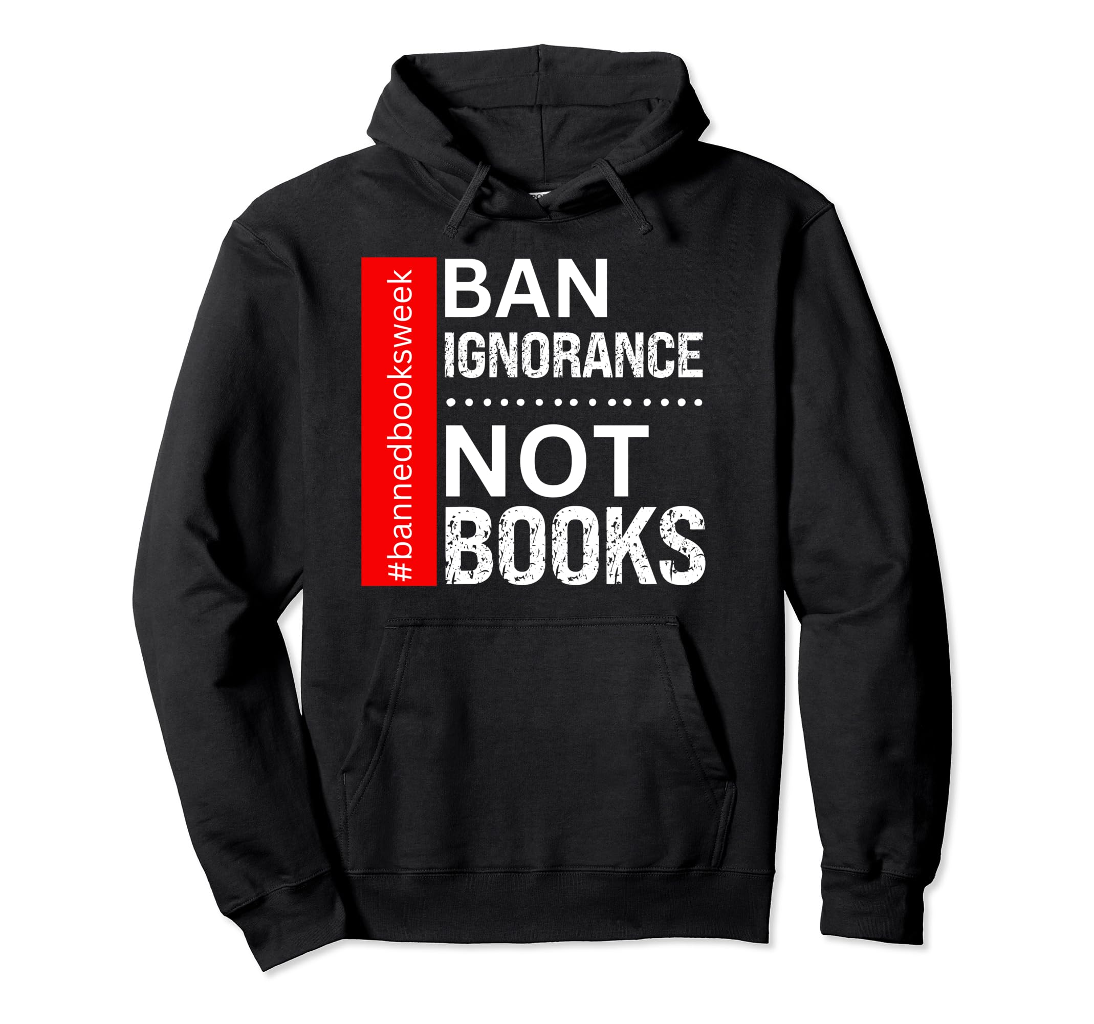 Book Reading Lover Ban Ignorance Not Hoodie - Graphic Print for Adults - T-Shirt, Sweatshirt, Hoodie