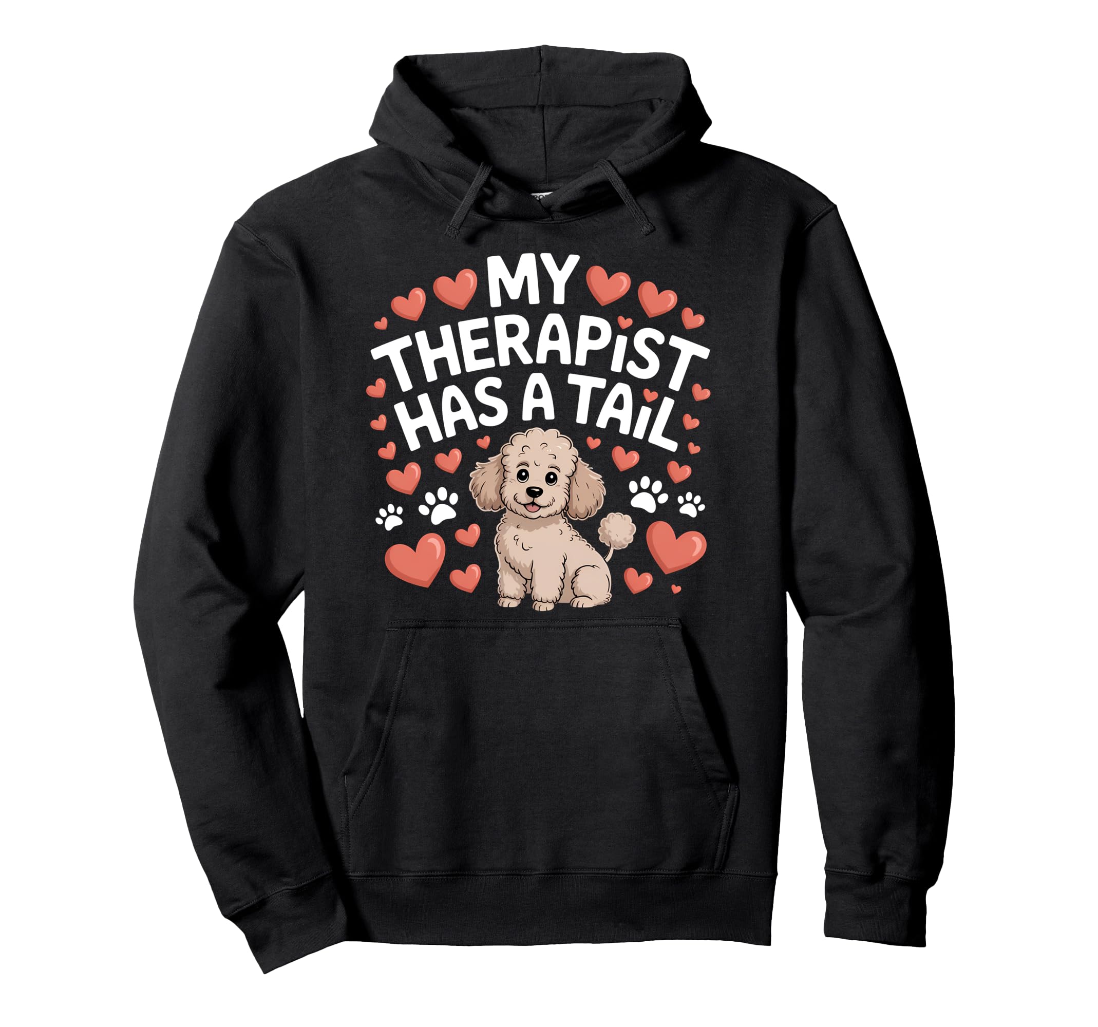 Therapy Poodle My Therapist Has Tail Hoodie - Unique Graphic for Adults - T-Shirt, Sweatshirt, Hoodie