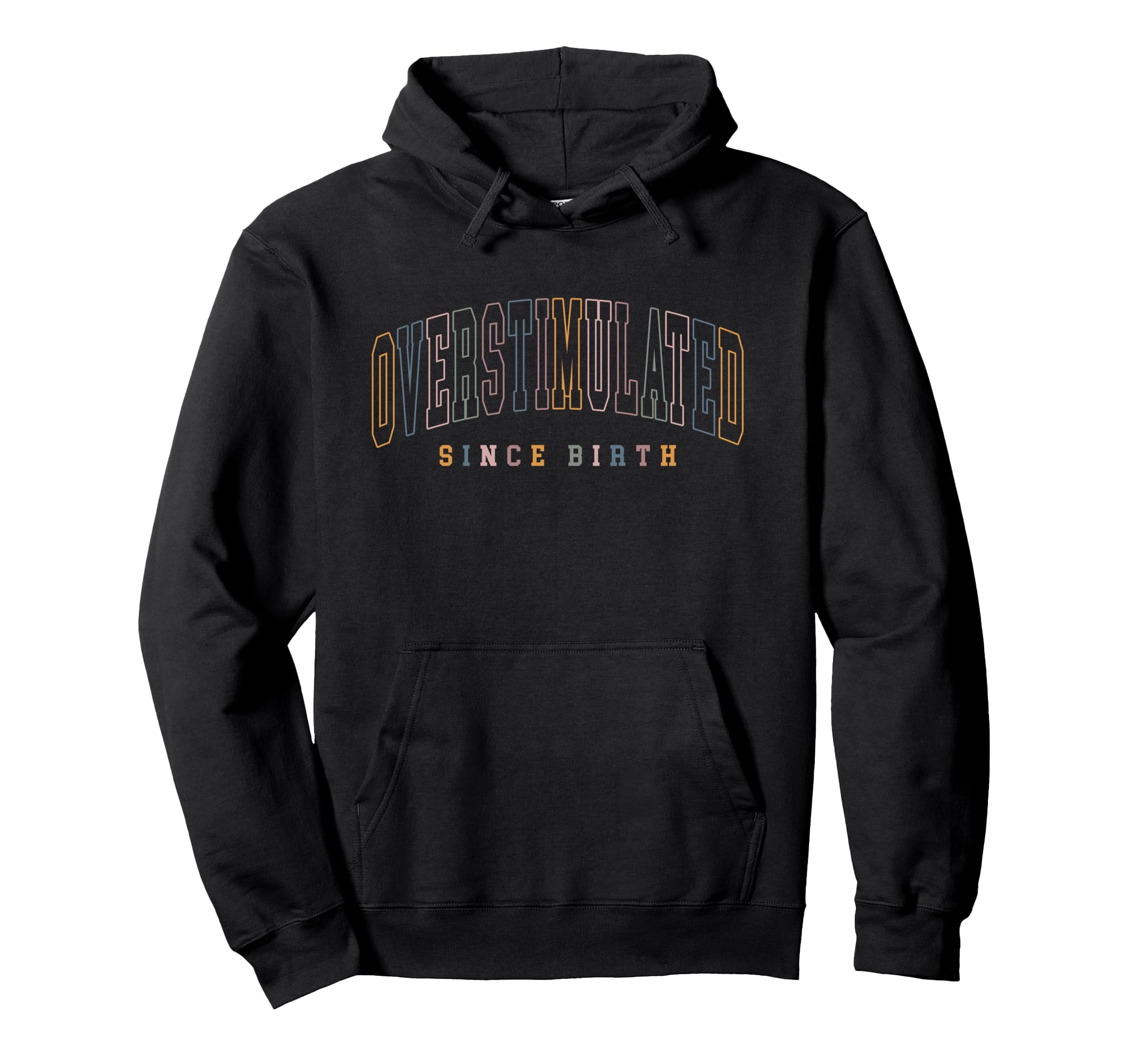 Overstimulated Since Birth Mental Hoodie - Aesthetic Graphic Men Women - T-Shirt, Sweatshirt, Hoodie